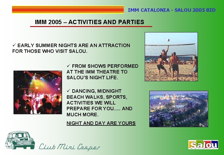 IMM CATALONIA - SALOU 2005 BID IMM 2005 – ACTIVITIES AND PARTIES ü EARLY