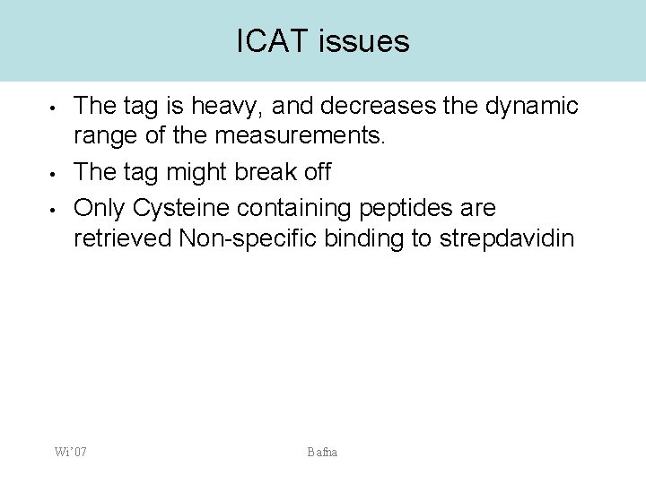 ICAT issues • • • The tag is heavy, and decreases the dynamic range