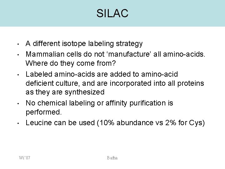 SILAC • • • A different isotope labeling strategy Mammalian cells do not ‘manufacture’