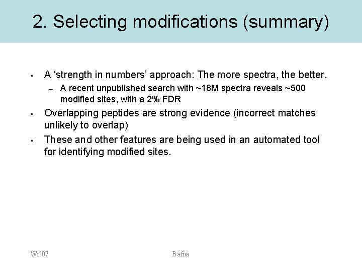 2. Selecting modifications (summary) • A ‘strength in numbers’ approach: The more spectra, the