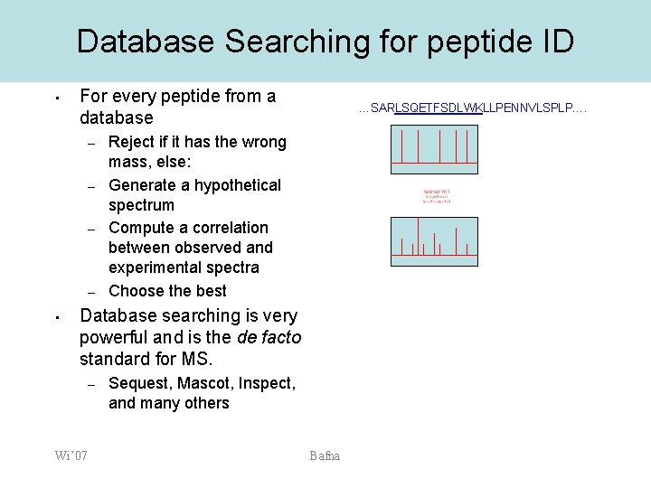 Database Searching for peptide ID • For every peptide from a database – –
