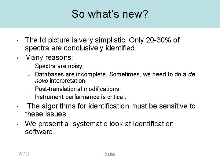 So what’s new? • • The Id picture is very simplistic. Only 20 -30%