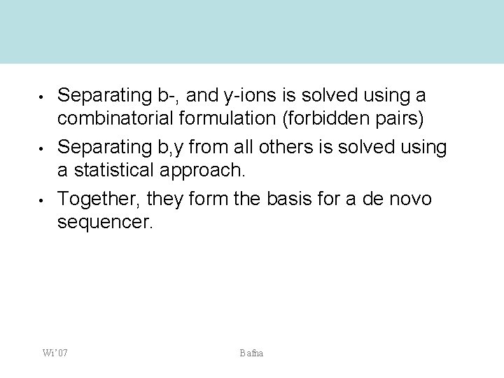  • • • Separating b-, and y-ions is solved using a combinatorial formulation