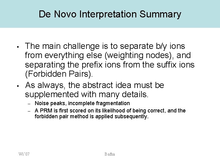 De Novo Interpretation Summary • • The main challenge is to separate b/y ions