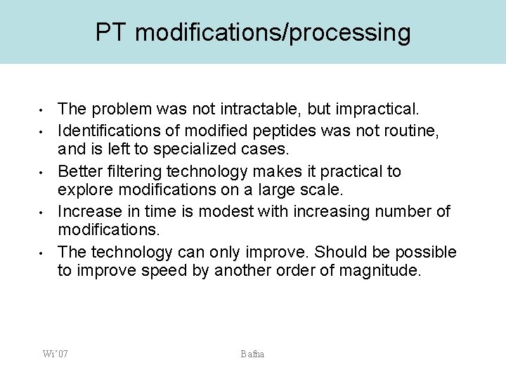 PT modifications/processing • • • The problem was not intractable, but impractical. Identifications of