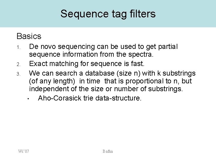 Sequence tag filters Basics 1. 2. 3. De novo sequencing can be used to