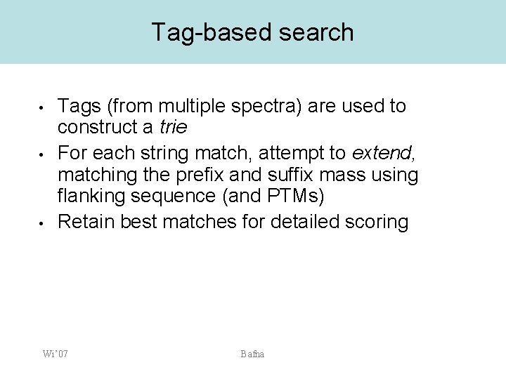 Tag-based search • • • Tags (from multiple spectra) are used to construct a