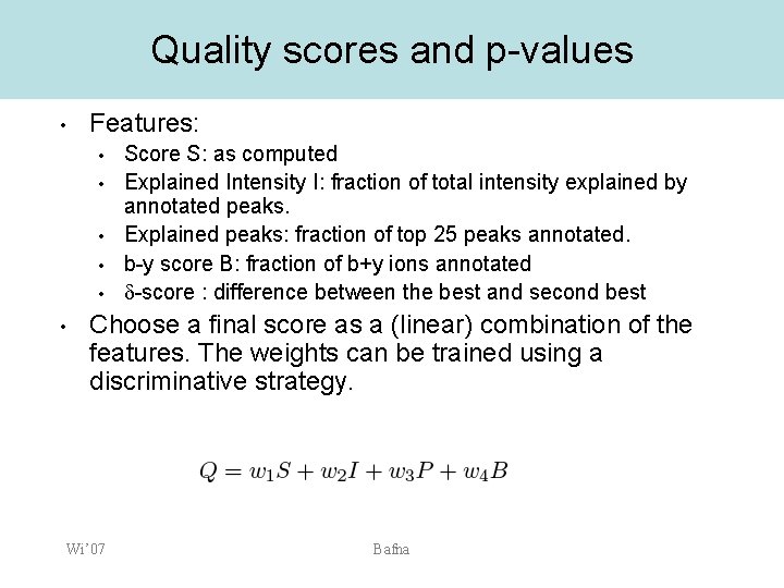 Quality scores and p-values • Features: • • • Score S: as computed Explained