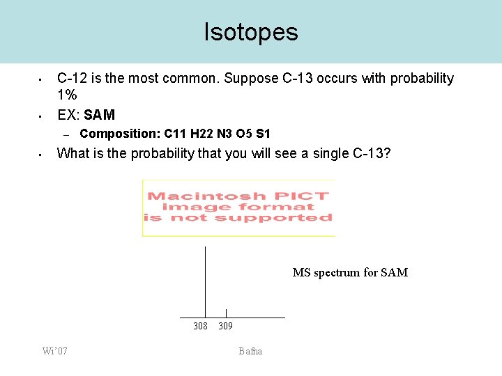 Isotopes • • C-12 is the most common. Suppose C-13 occurs with probability 1%