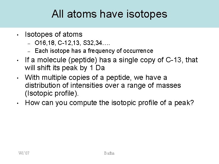 All atoms have isotopes • Isotopes of atoms – – • • • O