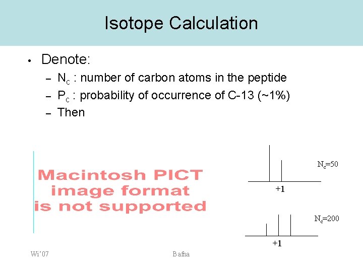 Isotope Calculation • Denote: – – – Nc : number of carbon atoms in