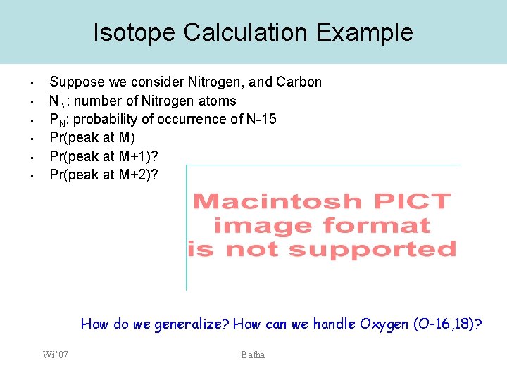 Isotope Calculation Example • • • Suppose we consider Nitrogen, and Carbon NN: number