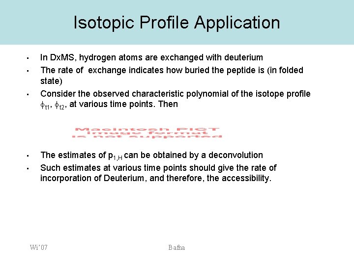 Isotopic Profile Application • • • In Dx. MS, hydrogen atoms are exchanged with