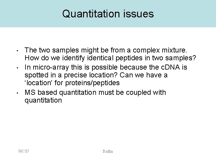 Quantitation issues • • • The two samples might be from a complex mixture.