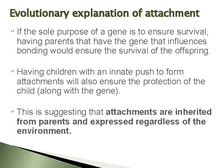 Evolutionary explanation of attachment If the sole purpose of a gene is to ensure