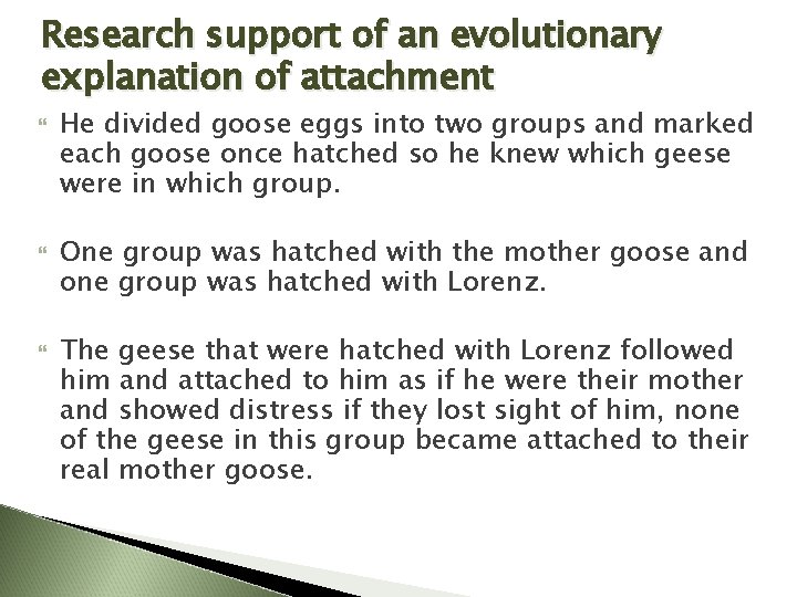 Research support of an evolutionary explanation of attachment He divided goose eggs into two