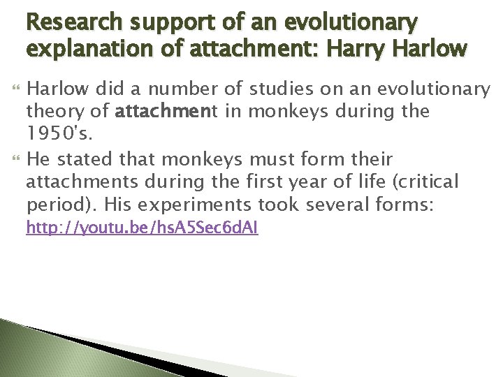 Research support of an evolutionary explanation of attachment: Harry Harlow did a number of