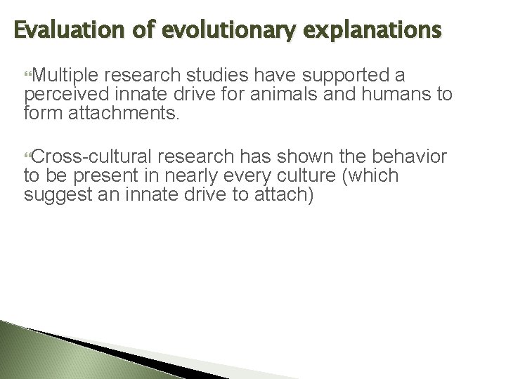 Evaluation of evolutionary explanations Multiple research studies have supported a perceived innate drive for