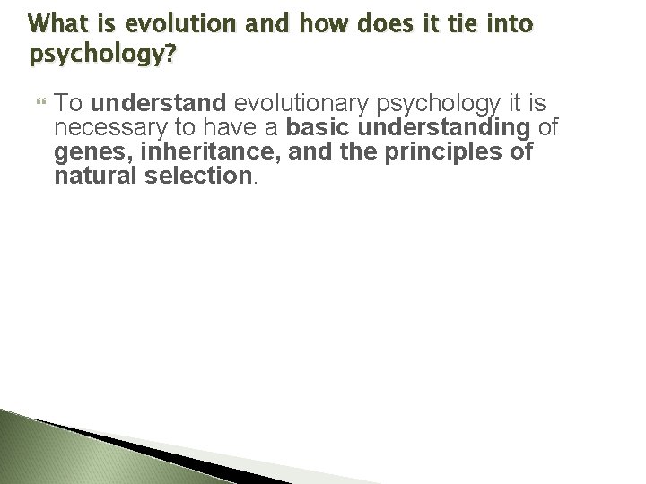 What is evolution and how does it tie into psychology? To understand evolutionary psychology