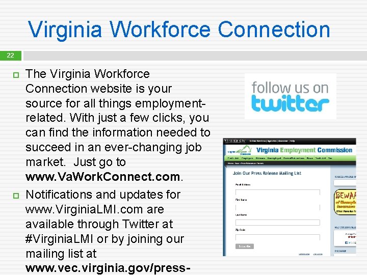Virginia Workforce Connection 22 The Virginia Workforce Connection website is your source for all