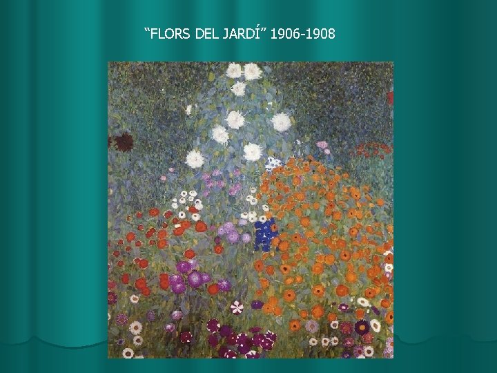 “FLORS DEL JARDÍ” 1906 -1908 