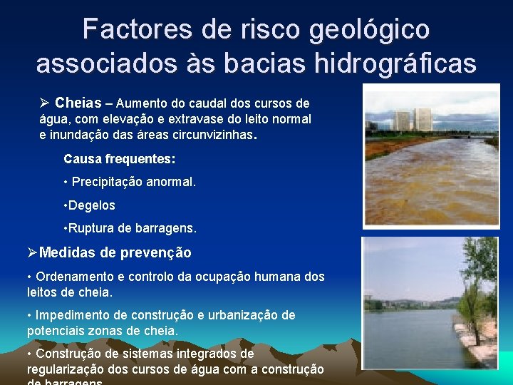 Factores de risco geológico associados às bacias hidrográficas Ø Cheias – Aumento do caudal