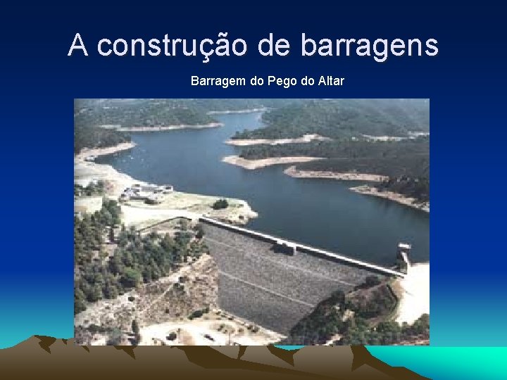 A construção de barragens Barragem do Pego do Altar 