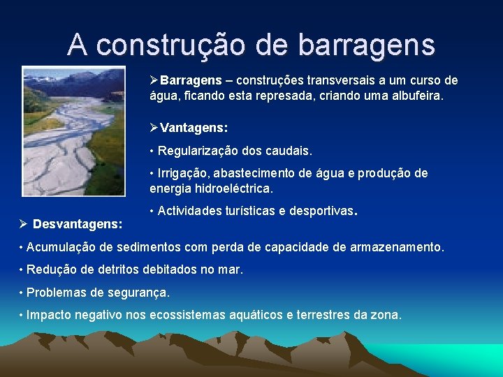A construção de barragens ØBarragens – construções transversais a um curso de água, ficando