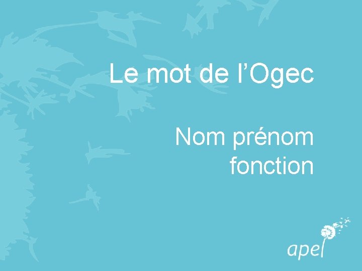 Le mot de l’Ogec Nom prénom fonction 