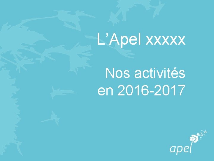 L’Apel xxxxx Nos activités en 2016 -2017 