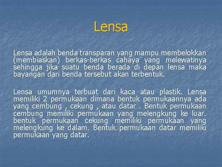 Lensa adalah benda transparan yang mampu membelokkan (membiaskan) berkas-berkas cahaya yang melewatinya sehingga jika