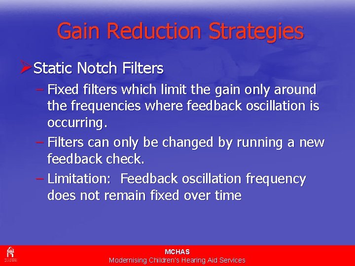 Gain Reduction Strategies ØStatic Notch Filters – Fixed filters which limit the gain only