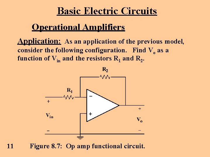 Basic Electric Circuits Operational Amplifiers Application: As an application of the previous model, consider