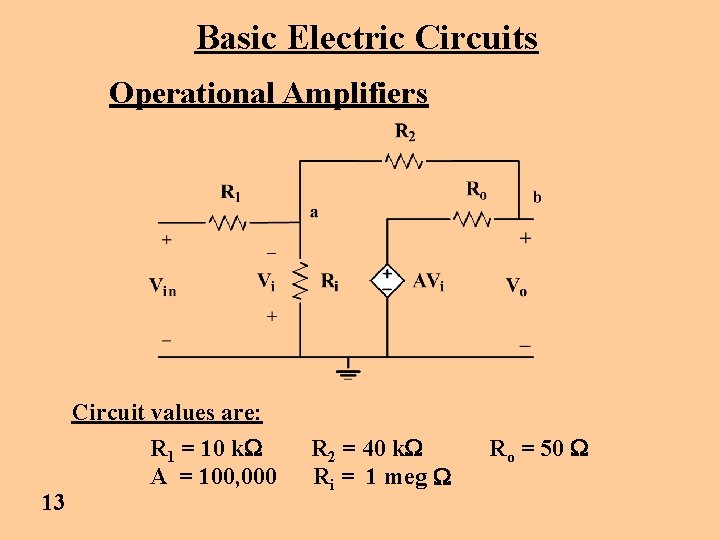 Basic Electric Circuits Operational Amplifiers 13 Circuit values are: R 1 = 10 k