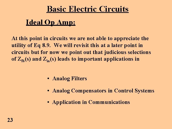 Basic Electric Circuits Ideal Op Amp: At this point in circuits we are not