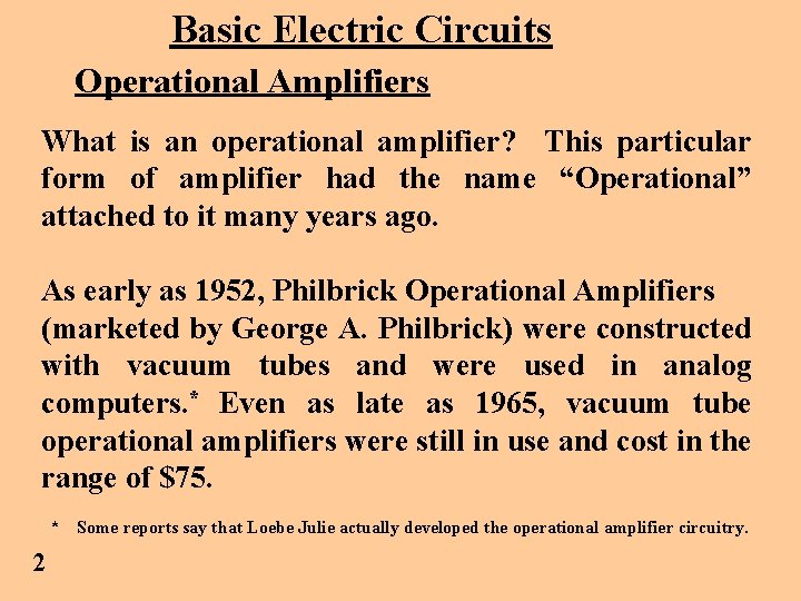 Basic Electric Circuits Operational Amplifiers What is an operational amplifier? This particular form of