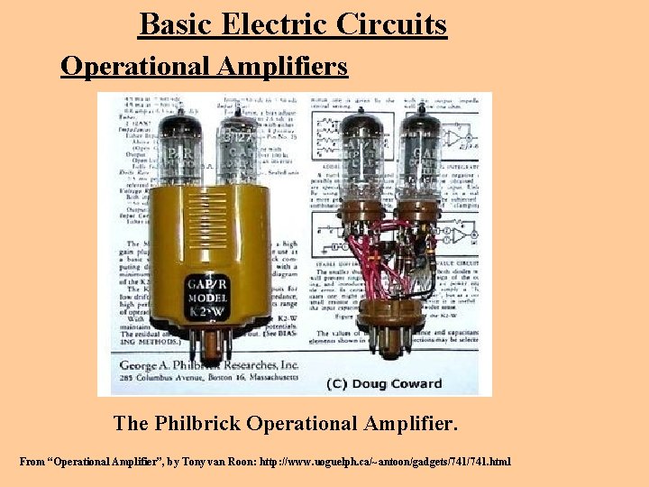 Basic Electric Circuits Operational Amplifiers The Philbrick Operational Amplifier. From “Operational Amplifier”, by Tony