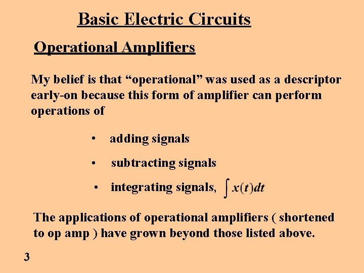 Basic Electric Circuits Operational Amplifiers My belief is that “operational” was used as a