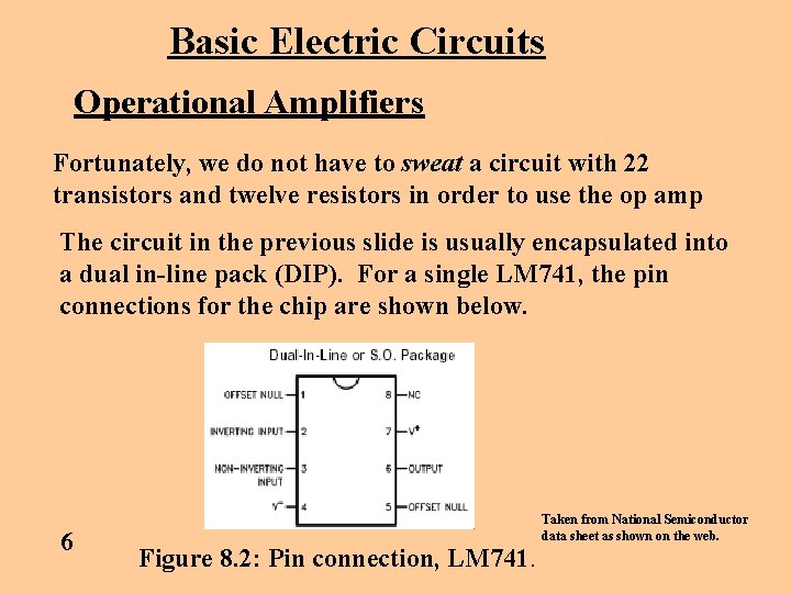 Basic Electric Circuits Operational Amplifiers Fortunately, we do not have to sweat a circuit