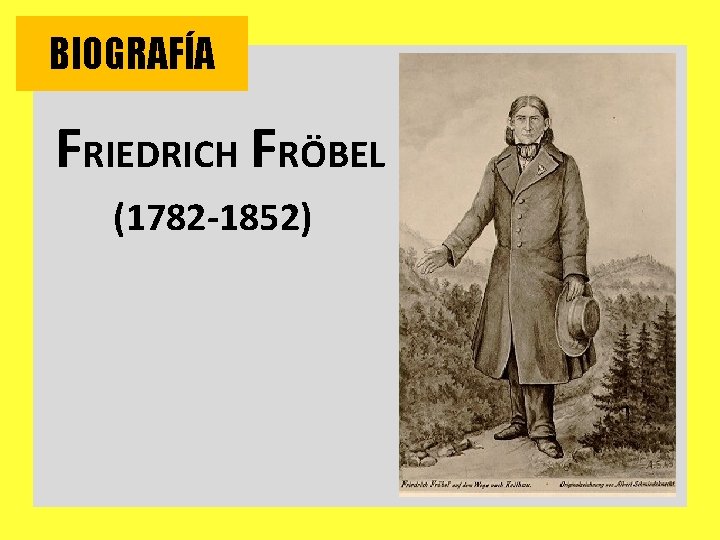 BIOGRAFÍA FRIEDRICH FRÖBEL (1782 -1852) 