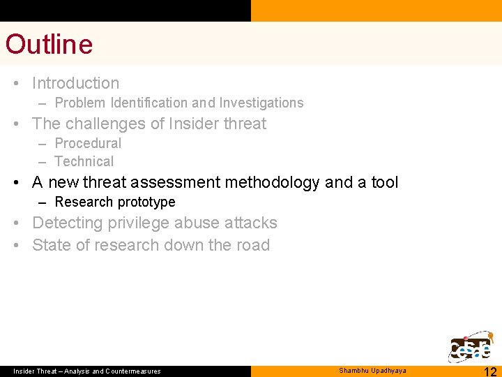 Outline • Introduction – Problem Identification and Investigations • The challenges of Insider threat