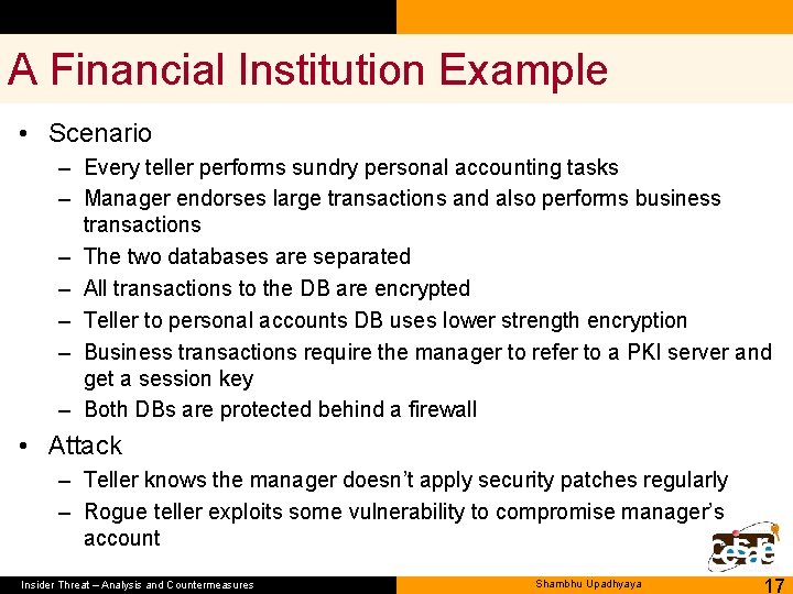 A Financial Institution Example • Scenario – Every teller performs sundry personal accounting tasks