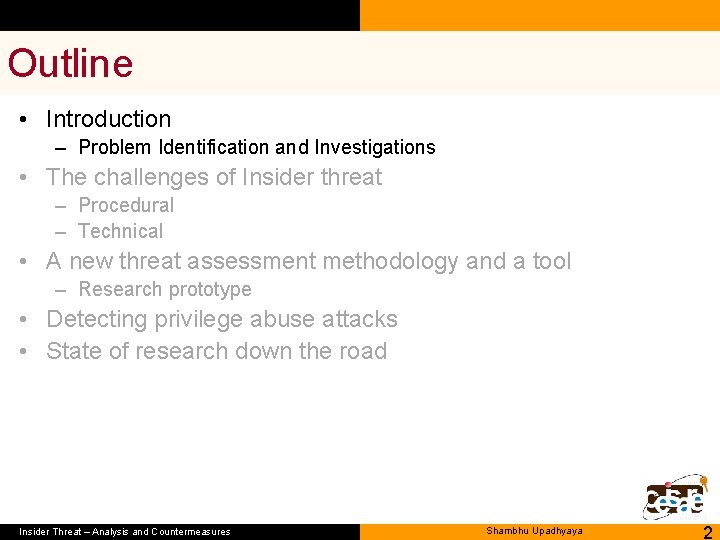 Outline • Introduction – Problem Identification and Investigations • The challenges of Insider threat