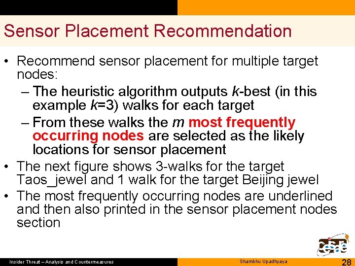 Sensor Placement Recommendation • Recommend sensor placement for multiple target nodes: – The heuristic
