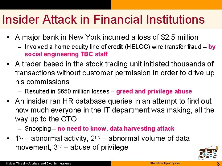 Insider Attack in Financial Institutions • A major bank in New York incurred a