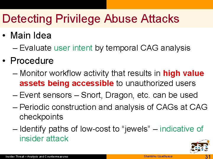 Detecting Privilege Abuse Attacks • Main Idea – Evaluate user intent by temporal CAG