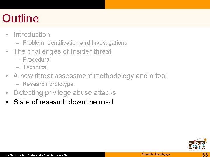 Outline • Introduction – Problem Identification and Investigations • The challenges of Insider threat