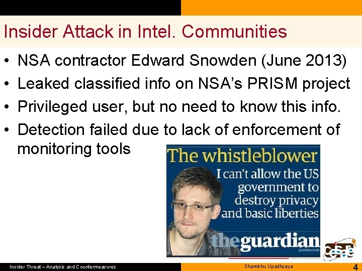 Insider Attack in Intel. Communities • • NSA contractor Edward Snowden (June 2013) Leaked