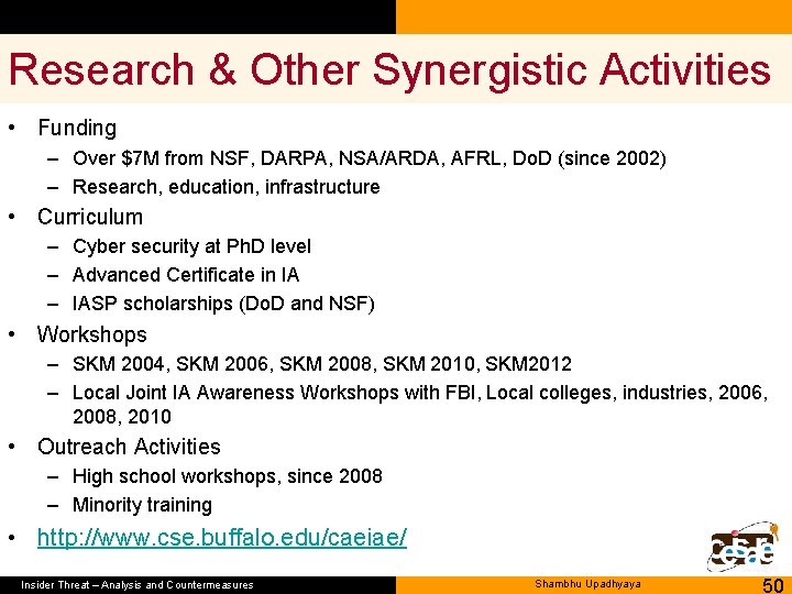 Research & Other Synergistic Activities • Funding – Over $7 M from NSF, DARPA,