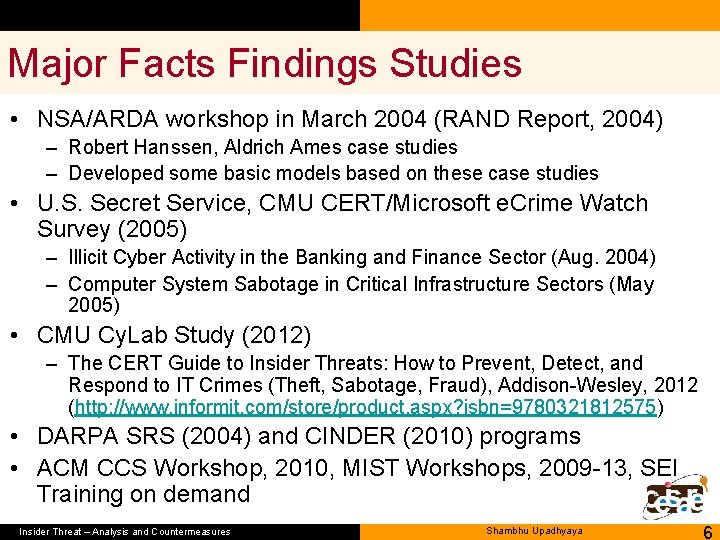 Major Facts Findings Studies • NSA/ARDA workshop in March 2004 (RAND Report, 2004) –